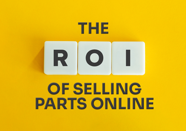 The ROI of Selling Parts Online